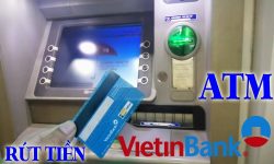 Hạn mức rút tiền ATM Vietinbank là bao nhiêu? Cập nhật 2022